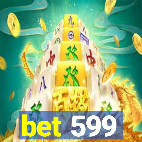 bet 599